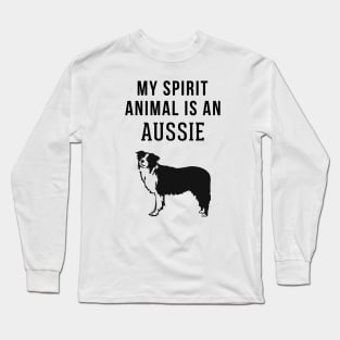 My Spirit Animal is An Australian Shepherd Long Sleeve T-Shirt